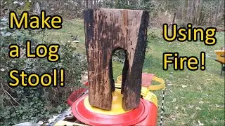 Make a Log Stool Using Fire!