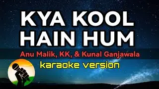 KYA KOOL HAIN HUM - ANU MALIK, KK & KUNAL GANJAWALA (karaoke version)