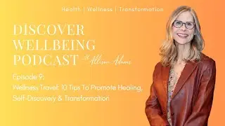 Wellness Travel: 10 Tips To Promote Healing, Self-Discovery and Transformation