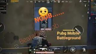 Surprisingly kills .................. only with Beatable Noob  /Pubg Mobile          part - 4