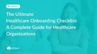 Healthcare Onboarding Checklist: Cut Nurse Turnover & Protect Patient Safety