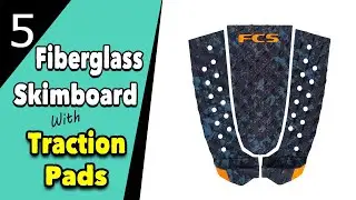 Best Fiberglass Skimboard With Traction Pads