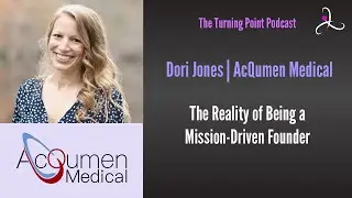 The Reality of Being a Mission-Driven Founder | Dori Jones, Acqumen Medical