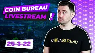 Coin Bureau Clips: LIVESTREAM!! 25-3-22