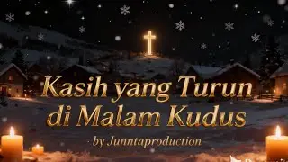 🎵 Kasih yang Turun di Malam Kudus - Junntaproduction (Official Audio) | Lagu Natal Terbaru 2026