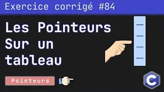 Exercice corrigé 84 : Les pointeurs et les tableaux | Langage C