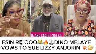 ESIN RẸ OOO😹🔥⚖️DINO MELAYE VOWS TO SUE LIZZY ANJORIN 💥😳