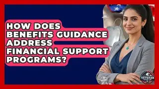 How Does Benefits Guidance Address Financial Support Programs? | Veteran Community Guide