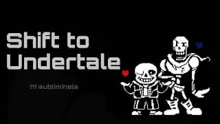 Shift to the Undertale Universe // subliminal