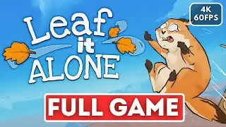 LEAF IT ALONE Gameplay Walkthrough FULL GAME (4K 60FPS) No Commentary