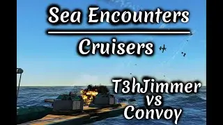 Sea Encounters Cruisers #16 T3hJimmer vs Convoy
