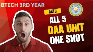 DAA | All Unit | ONE SHOT | AKTU | BTECH 3RD YEAR | DESIGN AND ANALYSIS ALGORITHM | EASY EXPLANATION