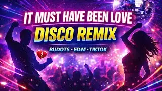 IT MUST HAVE BEEN LOVE 💔🔥 | Super LUPIT Disco Music Remix | Party Love Song 2026