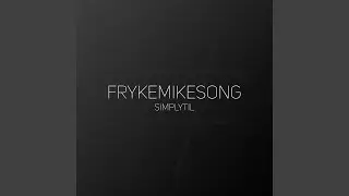 FrykeMikeSong