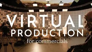 Creating Worlds with Virtual Production &ndash; Why virtual production is Important for commercials.