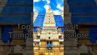 Top 10 Must-Visit Temples in Bangalore | Best Spiritual Places in Bengaluru