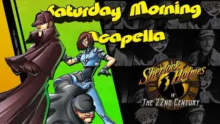 Sherlock Holmes in the 22nd Century Theme - Saturday Morning Acapella