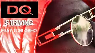 DQ feat Tobi Osho  Striving (Music Video)