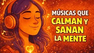 Escucha 30 Minutos y Encuentra Calma en Tu Mente: M&uacute;sica Sanadora Profunda
