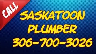Best Plumbers in Saskatoon SK - Call (306) 700-3026 - Saskatoon Plumbing Services