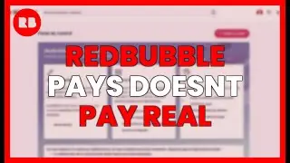 REDBUBBLE PAYS or DOESN'T PAY: REAL Trial and How to GET PAID