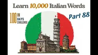 Learn 10,000 Italian Words: Part 88 (100 Words) in 20 Minutes | The 100-Day Fluency Challenge