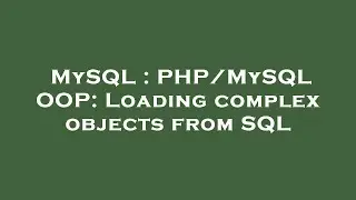 MySQL : PHP/MySQL OOP: Loading complex objects from SQL