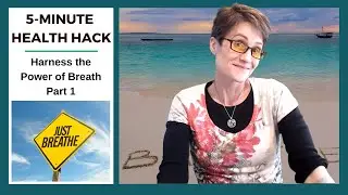 5-Minute Health Hack | Harness the Power of Breath Part I