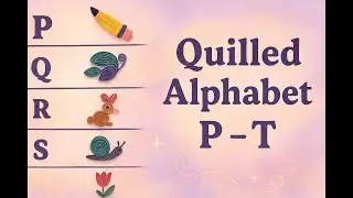 How to Make Quilled Alphabet Book for Toddlers | Nursery Quilling Book (P - T) Craft #quilling #art