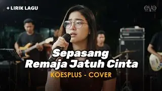 SEPASANG REMAJA JATUH CINTA (CINTA MULIA - KOESPLUS) (COVER + LIRIK) BY EVA MUSIK