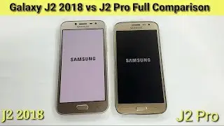 Galaxy J2 2018 vs J2 Pro Full Comparison