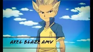 Inazuma Eleven -Axel Blaze AMV [Poker Face]