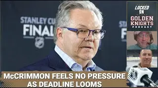 McCrimmon feels no pressure to make a big deal / Missing piece on Eichel's line / VGK builds cushion