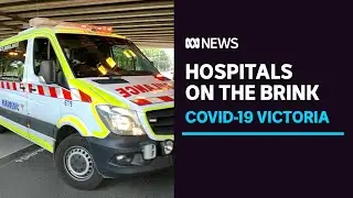 Victorian hospitals on the brink and ambulance wait times blow out | ABC News