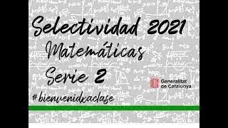 Examen resuelto selectividad EBAU Cataluña Junio 2021 Matemáticas (Serie 2)