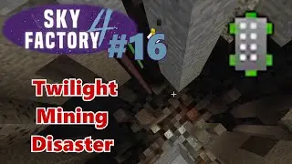 Sky Factory 4 Episode 16: Twilight Mining Disaster