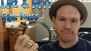 Liquid Nitrogen & NiTi (nitinol) wire with Russ