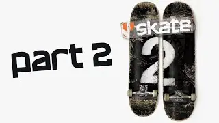 Skate 2 - Gameplay Walkthrough - Part 2 - 