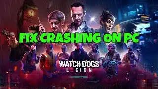 How To Fix Watch Dogs: Legion Crashing, Crash to Desktop or Crashing at Startup Error On PC