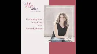 Dethroning Your Inner Critic with Joanna Kleinman