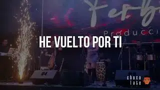 He vuelto por ti ( Versión en vivo) - Chocolate