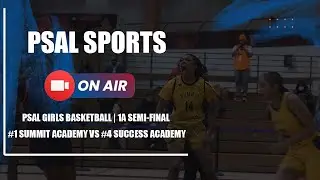 2024-25 PSAL Girls Basketball | 1A Semi-Final | #1 Summit Academy vs #4 Success Academy