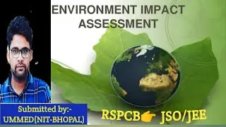 ENVIRONMENT IMPACT ASSESMENT IN HINDI| ENVIRONMENT IMPACT ASSESMENT POLICY 2020|| RSPCB-JSO & JEE||