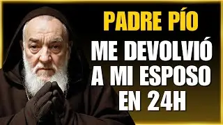 🚨 MILAGRO EN 24H: ORACIÓN PODEROSA a PADRE PÍO para RECUPERAR a tu ESPOSO (¡FUNCIONA!) 🚨