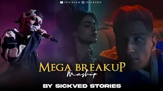 Mega Break-Up Mashup 2025 |SICKVED Stories ❤️