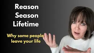 A Reason, A Season, or A Lifetime: Understanding Why People Enter and Exit Your Life