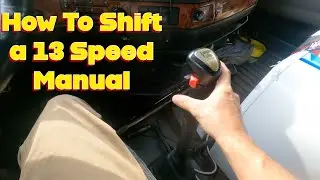 How To Shift a 13 Speed Manual Transmission