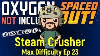 Steam Crusher | ONI Spaced Out | Max Difficulty Ep 23