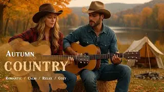 Autumn Leaves & Country Dreams 🍁 Relaxing Acoustic Country Music Playlist