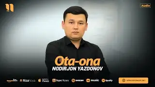 Нодиржон Яздонов - Ота-она (аудио 2024)